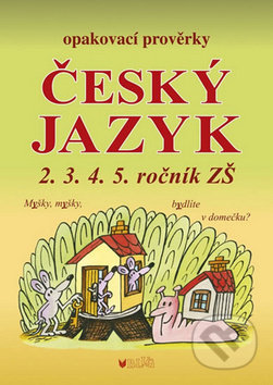 Kniha: Opakovací prověrky: Český jazyk 2.3.4.5. ročník ZŠ (Alice Seifertová). BLUG, 2014 Kniha: Opakovací prověrky: Český jazyk 2.3.4.5. ročník ZŠ (Alice Seifertová). BLUG, 2014