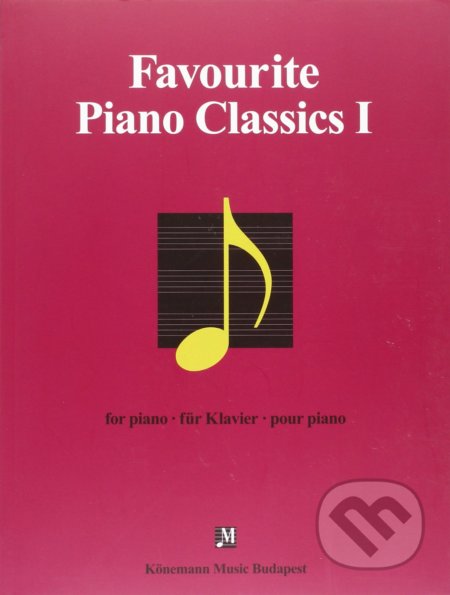 Kniha: Favourite Piano Classics I (Könemann Music Budapest). Könemann Music Budapest, 2015 Kniha: Favourite Piano Classics I (Könemann Music Budapest). Könemann Music Budapest, 2015