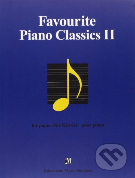 Kniha: Favourite Piano Classics II (Könemann Music Budapest). Könemann Music Budapest, 2015 Kniha: Favourite Piano Classics II (Könemann Music Budapest). Könemann Music Budapest, 2015