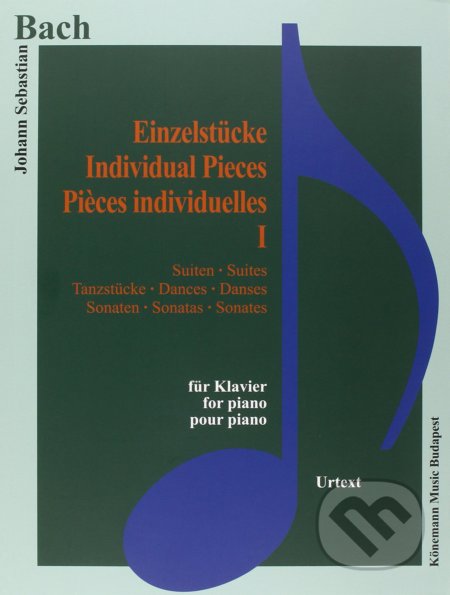 Kniha: Einzelstücke I / Individual Pieces (Johann Sebastian Bach). Könemann Music Budapest, 2015 Kniha: Einzelstücke I / Individual Pieces (Johann Sebastian Bach). Könemann Music Budapest, 2015