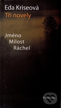 Kniha: Jméno, Milost, Ráchel (Eda Kriseová). Prostor, 2008 Kniha: Jméno, Milost, Ráchel (Eda Kriseová). Prostor, 2008