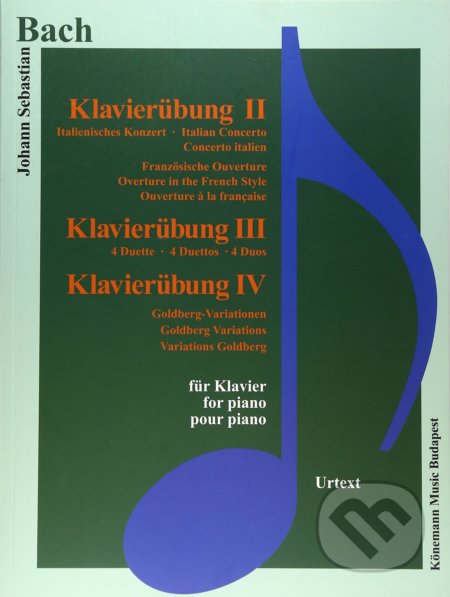 Kniha: Klavierübung II-IV (Johann Sebastian Bach). Könemann Music Budapest, 2015 Kniha: Klavierübung II-IV (Johann Sebastian Bach). Könemann Music Budapest, 2015