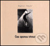 Kniha: Čas oponou trhnul/ Time Pulled the Courtain (Dagmar Hochová). , 1999 Kniha: Čas oponou trhnul/ Time Pulled the Courtain (Dagmar Hochová). , 1999