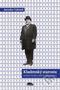Kniha: Kladenský starosta (Jaroslav Vykouk). Halda, 2015 Kniha: Kladenský starosta (Jaroslav Vykouk). Halda, 2015