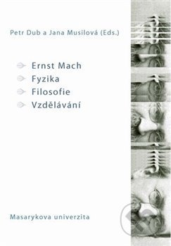 Kniha: Ernst Mach – Fyzika – Filosofie – Vzdělávání (Petr Dub). , 2012 Kniha: Ernst Mach – Fyzika – Filosofie – Vzdělávání (Petr Dub). , 2012