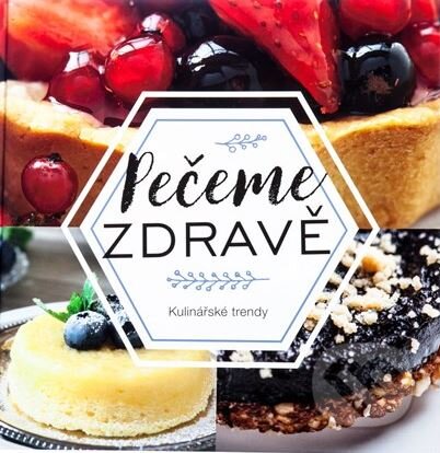 Kniha: Pečeme zdravě (Klub čtenářů). Klub čtenářů, 2018 Kniha: Pečeme zdravě (Klub čtenářů). Klub čtenářů, 2018