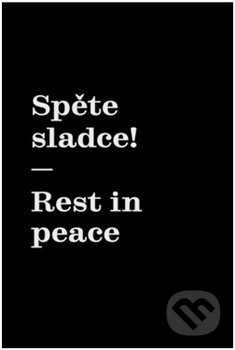 Kniha: Spěte sladce! / Rest in peace (Matyáš Machat). UMPRUM, 2015 Kniha: Spěte sladce! / Rest in peace (Matyáš Machat). UMPRUM, 2015