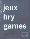 Kniha: jeux - hry - games (Herbert Slavík). , 2005 Kniha: jeux - hry - games (Herbert Slavík). , 2005