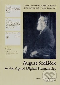 Kniha: August Sedláček in the Age of Digital Humanities (Eva Doležalová). , 2016 Kniha: August Sedláček in the Age of Digital Humanities (Eva Doležalová). , 2016