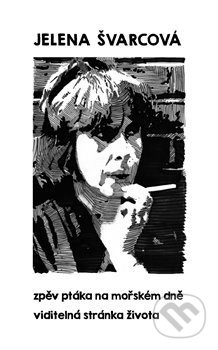 Kniha: Viditelná stránka života. Zpěv ptáka na mořském dně (Jelena Švarcová). Pulchra, 2014 Kniha: Viditelná stránka života. Zpěv ptáka na mořském dně (Jelena Švarcová). Pulchra, 2014
