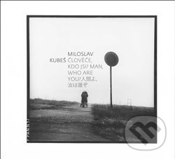 Kniha: Člověče, kdo jsi?/Man, Who are you? (Miloslav Kubeš). Kant, 2010 Kniha: Člověče, kdo jsi?/Man, Who are you? (Miloslav Kubeš). Kant, 2010