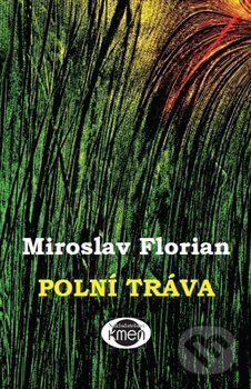 Kniha: Polní tráva (Miroslav Florian). , 2016 Kniha: Polní tráva (Miroslav Florian). , 2016
