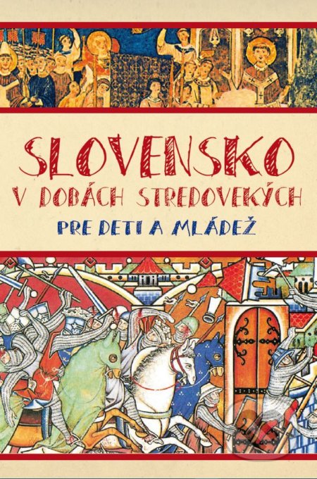 Kniha: Slovensko v dobách stredovekých pre deti a mládež (Matúš Kučera). Perfekt, 2020 Kniha: Slovensko v dobách stredovekých pre deti a mládež (Matúš Kučera). Perfekt, 2020