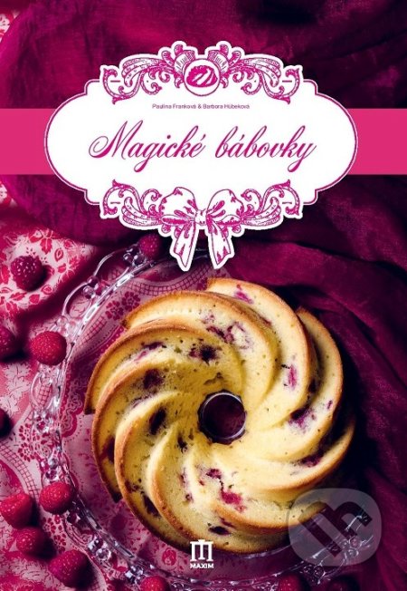 Kniha: Magické bábovky (Barbora Húbeková a Paulína Franková). Vydavateľstvo Maxim, 2019 Kniha: Magické bábovky (Barbora Húbeková a Paulína Franková). Vydavateľstvo Maxim, 2019