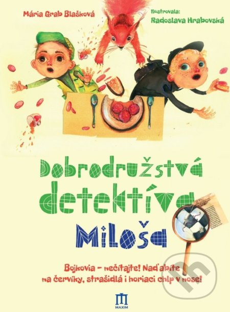 Kniha: Dobrodružstvá detektíva Miloša (Grab Mária Blašková). Vydavateľstvo Maxim, 2019 Kniha: Dobrodružstvá detektíva Miloša (Grab Mária Blašková). Vydavateľstvo Maxim, 2019