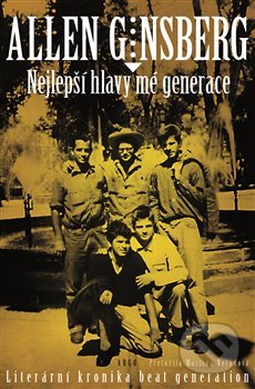 Kniha: Nejlepší hlavy mé generace (Allen Ginsberg). Argo, 2020 Kniha: Nejlepší hlavy mé generace (Allen Ginsberg). Argo, 2020