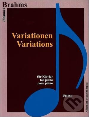 Kniha: Variationen / Variations (Johannes Brahms). Könemann Music Budapest, 2015 Kniha: Variationen / Variations (Johannes Brahms). Könemann Music Budapest, 2015