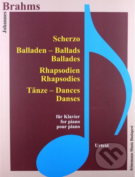 Kniha: Scherzo, Balladen, Rhapsodien (Johannes Brahms). Könemann Music Budapest, 2015 Kniha: Scherzo, Balladen, Rhapsodien (Johannes Brahms). Könemann Music Budapest, 2015