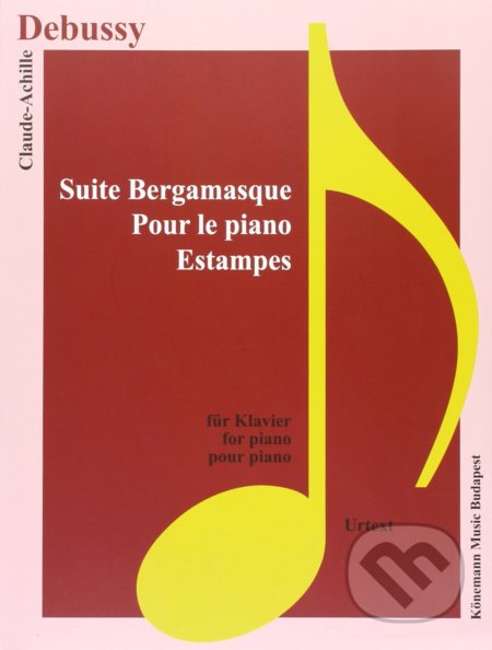 Kniha: Suite Bergamasque / Pour le Piano / Estampes (Claude-Achille Debussy). Könemann Music Budapest, 2015 Kniha: Suite Bergamasque / Pour le Piano / Estampes (Claude-Achille Debussy). Könemann Music Budapest, 2015