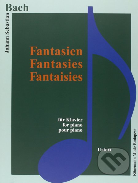 Kniha: Fantasien / Fantasies / Fantaisies (Johann Sebastian Bach). Könemann Music Budapest, 2015 Kniha: Fantasien / Fantasies / Fantaisies (Johann Sebastian Bach). Könemann Music Budapest, 2015