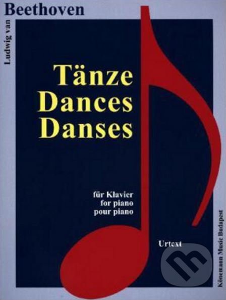 Kniha: Tänze / Dances / Danses (Ludwig van Beethoven). Könemann Music Budapest, 2015 Kniha: Tänze / Dances / Danses (Ludwig van Beethoven). Könemann Music Budapest, 2015