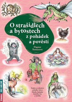 Kniha: O strašidlech a bytostech z pohádek a pověstí (Dagmar Šottnerová). Rubico, 2019 Kniha: O strašidlech a bytostech z pohádek a pověstí (Dagmar Šottnerová). Rubico, 2019