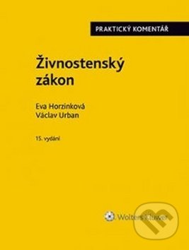 Kniha: Živnostenský zákon (Eva Horzinková a Václav Urban). Wolters Kluwer ČR, 2018 Kniha: Živnostenský zákon (Eva Horzinková a Václav Urban). Wolters Kluwer ČR, 2018