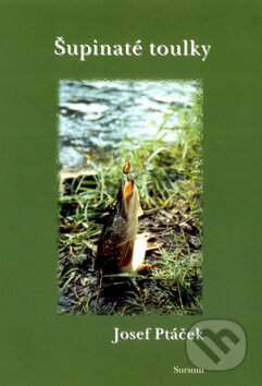 Kniha: Šupinaté toulky (Josef Ptáček). Sursum, 2005 Kniha: Šupinaté toulky (Josef Ptáček). Sursum, 2005