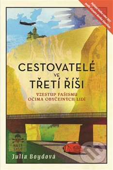Kniha: Cestovatelé ve Třetí říši (Julia Boydová). Argo, 2019 Kniha: Cestovatelé ve Třetí říši (Julia Boydová). Argo, 2019