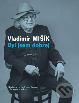 Kniha: Byl jsem dobrej (Vladimír Mišík). Galén, 2017 Kniha: Byl jsem dobrej (Vladimír Mišík). Galén, 2017