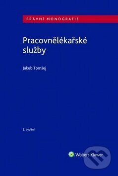 Kniha: Pracovnělékařské služby (Jakub Tomšej). Wolters Kluwer ČR, 2018 Kniha: Pracovnělékařské služby (Jakub Tomšej). Wolters Kluwer ČR, 2018