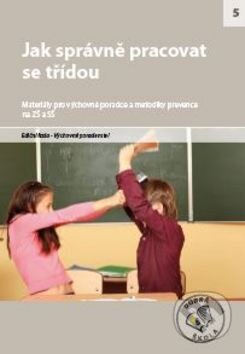 Kniha: Jak správně pracovat se třídou pro ZŠ a SŠ (Raabe). Raabe, 2012 Kniha: Jak správně pracovat se třídou pro ZŠ a SŠ (Raabe). Raabe, 2012