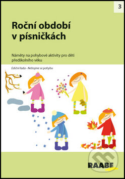 Kniha: Roční období v písničkách (Raabe). Raabe, 2012 Kniha: Roční období v písničkách (Raabe). Raabe, 2012