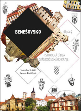 Kniha: Historická sídla středočeského kraje (Renata Košťálová a Vratislav Košťál). B&P, 2014 Kniha: Historická sídla středočeského kraje (Renata Košťálová a Vratislav Košťál). B&P, 2014