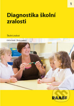 Kniha: Diagnostika školní zralosti (Raabe). Raabe, 2012 Kniha: Diagnostika školní zralosti (Raabe). Raabe, 2012