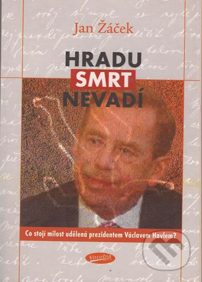 Kniha: Hradu smrt nevadí (Jan Žáček). Votobia, 2002 Kniha: Hradu smrt nevadí (Jan Žáček). Votobia, 2002