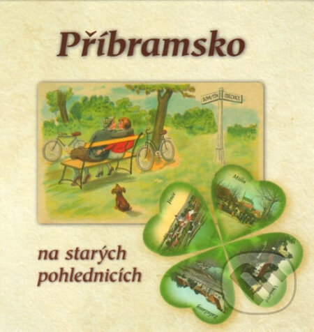 Kniha: Příbramsko na starých pohlednicích (Ludvík Brožek, Petr Martinovský a Petr Prášil). Baron, 2007 Kniha: Příbramsko na starých pohlednicích (Ludvík Brožek, Petr Martinovský a Petr Prášil). Baron, 2007