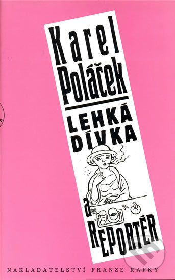 Lehká dívka a reportér - Karel Poláček, Nakladatelství Franze Kafky, 2009