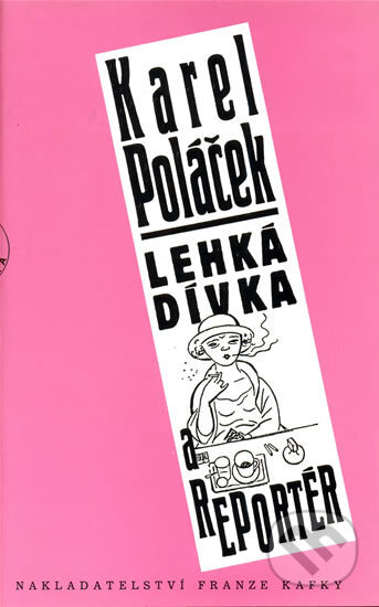 Kniha: Lehká dívka a reportér (Karel Poláček). Nakladatelství Franze Kafky, 2009 Kniha: Lehká dívka a reportér (Karel Poláček). Nakladatelství Franze Kafky, 2009