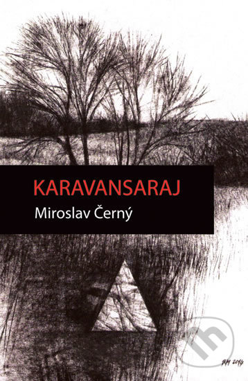 Kniha: Karavansaraj (Miroslav Černý). Plot, 2014 Kniha: Karavansaraj (Miroslav Černý). Plot, 2014