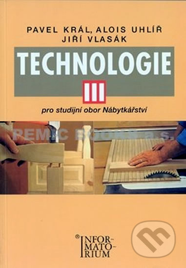 Kniha: Technologie III (Zdeněk Král). Informatorium, 2010 Kniha: Technologie III (Zdeněk Král). Informatorium, 2010