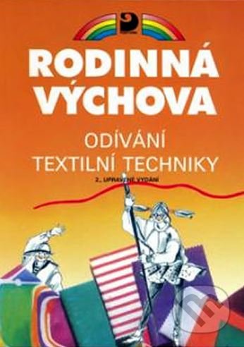 Kniha: Rodinná výchova - Odívání, textilní techniky (Bruhová). Fortuna, 2010 Kniha: Rodinná výchova - Odívání, textilní techniky (Bruhová). Fortuna, 2010
