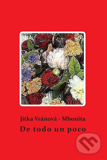Kniha: De todo un poco (Jitka Vránová). Drábek Antonín, 2010 Kniha: De todo un poco (Jitka Vránová). Drábek Antonín, 2010