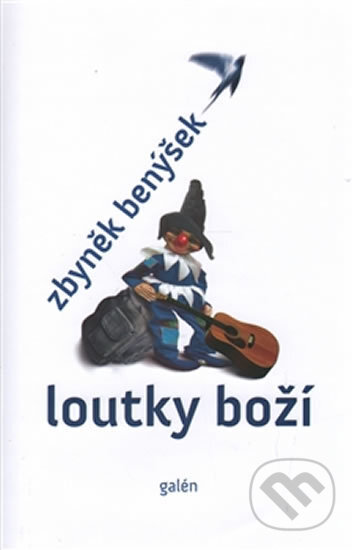 Kniha: Loutky boží (Zbyněk Benýšek). Galén, 2012 Kniha: Loutky boží (Zbyněk Benýšek). Galén, 2012