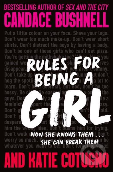 Kniha: Rules for Being a Girl (Candace Bushnell a Katie Cotugno). Pan Macmillan, 2020 Kniha: Rules for Being a Girl (Candace Bushnell a Katie Cotugno). Pan Macmillan, 2020