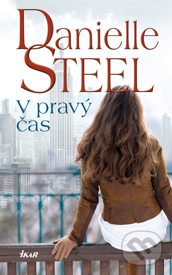 Kniha: V pravý čas (Danielle Steel). Ikar CZ, 2019 Kniha: V pravý čas (Danielle Steel). Ikar CZ, 2019