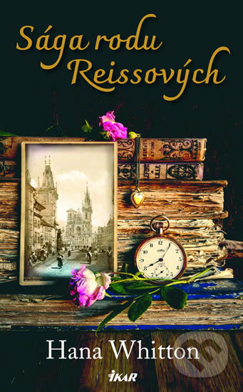 Kniha: Sága rodu Reissových (Hana Whitton). Ikar CZ, 2019 Kniha: Sága rodu Reissových (Hana Whitton). Ikar CZ, 2019