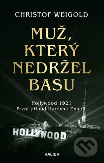 Kniha: Muž, který nedržel basu (Christof Weigold). Kalibr, 2019 Kniha: Muž, který nedržel basu (Christof Weigold). Kalibr, 2019