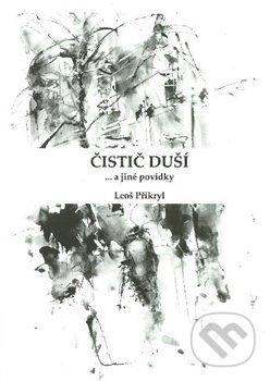 Kniha: Čistič duší (Leoš Přikryl). , 2013 Kniha: Čistič duší (Leoš Přikryl). , 2013