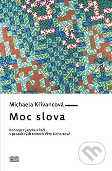 Kniha: Moc slova (Michaela Křivancová). Akropolis, 2013 Kniha: Moc slova (Michaela Křivancová). Akropolis, 2013